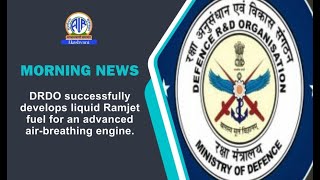 DRDO successfully develops liquid Ramjet fuel for an advanced air-breathing engine.