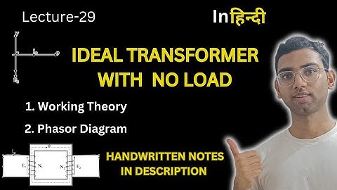 Ideal Transformer with No Load | Working Theory | Phasor Diagram || Basic Electrical Engineering