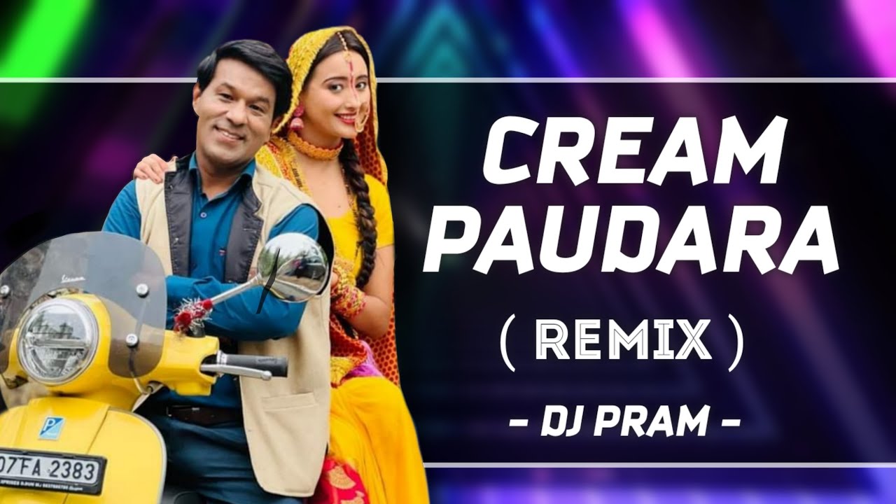 Cream Paudara Remix DJ PRAM  Rakesh Khanwal Maya Upadhyay  Latest Kumauni Remix Song 2023