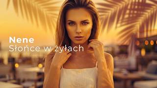 Nene - Słońce W Żyłach Summer Chillout 2026 Polski Deep House
