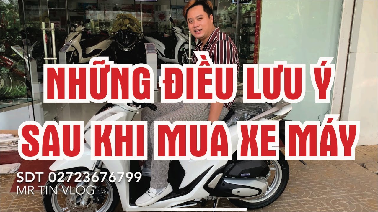 MR TIN+ NHỮNG ĐIỀU LƯU Ý SAU KHI MUA XE MÁY, XE AB 2020, XE SH 2020, XE ...