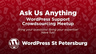 Ask Us Anything: WordPress Support Crowdsourcing Meetup