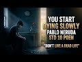 You Start Dying Slowly | Powerful Life Lesson Poem | English Motivation|10th Poem