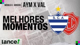 AYMORÉS 0 X 1 VALERIODOCE - MELHORES MOMENTOS - 7ª RODADA - MÓDULO II -CAMPEONATO MINEIRO.