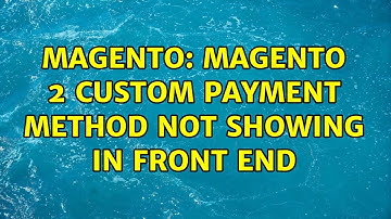 Magento: Magento 2 custom payment method not showing in front end (3 Solutions!!)