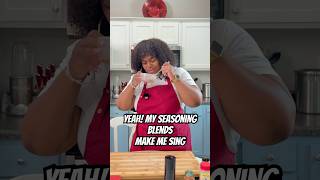 My Seasoning Blends Make Me Break Out into Song!