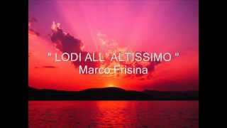 Video thumbnail of "Lodi all'altissimo - Marco Frisina"