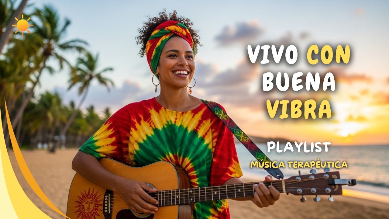 🌈 Empieza el Día en Alta Vibración | Canciones Positiva - Reggae