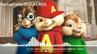 Ya ben anlatamadum (OZK REMIX) version chipmunks Resimi