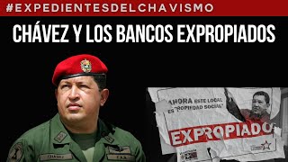 CHÁVEZ Y LOS BANCOS EXPROPIADOS | EXPEDIENTES DEL CHAVISMO #PastillasDeMemoria