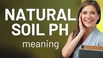 Understanding Natural Soil pH: A Guide for English Language Learners