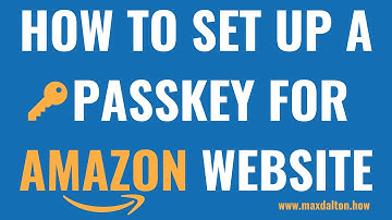 How to Set Up a Passkey for Amazon Website