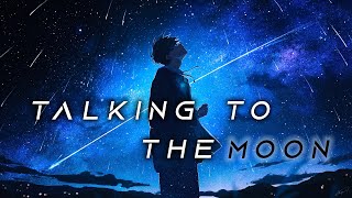 Nightcore - Talking to the Moon (Male) | Lyrics