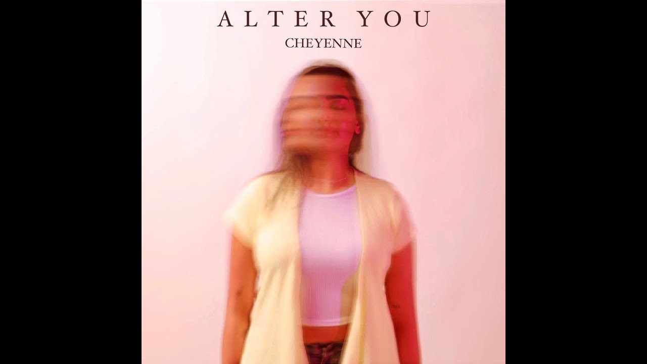 Watch Cheyenne - Alter You (Official Audio) on YouTube Watch Cheyenne - Alter You (Official Audio) on YouTube