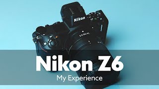 Nikon Z6 - My Experience and Thoughts