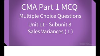 CMA Part 1 MCQ Unit 11 Subunit 8 Sales Variances (1)