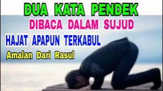 Dua Kata Pendek diBaca Dalam Sujud - Hajat Apapun Terkabul - Amalan dari Rasul