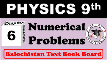 Numerical Problems | Chapte 6  Work & Energy | Physics 9th | Balochistan Text Book Board Queta