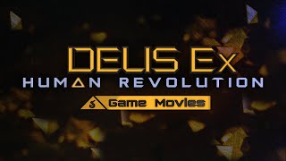 Deus Ex Human Revolution - Игрофильм (без комментариев)