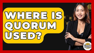 Where Is Quorum Used? - CryptoBasics360.com