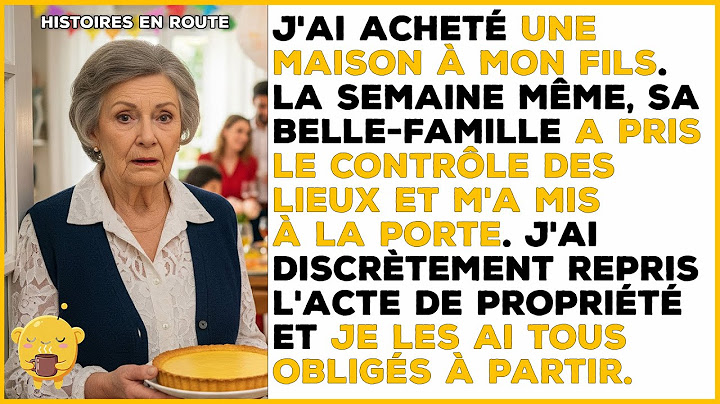 J'ai acheté une maison à mon fils. Il y met sa belle-famille, je les expulse tous.