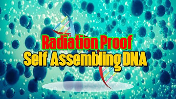 🔬 Radiation Proof Self Assembling DNA 🌡