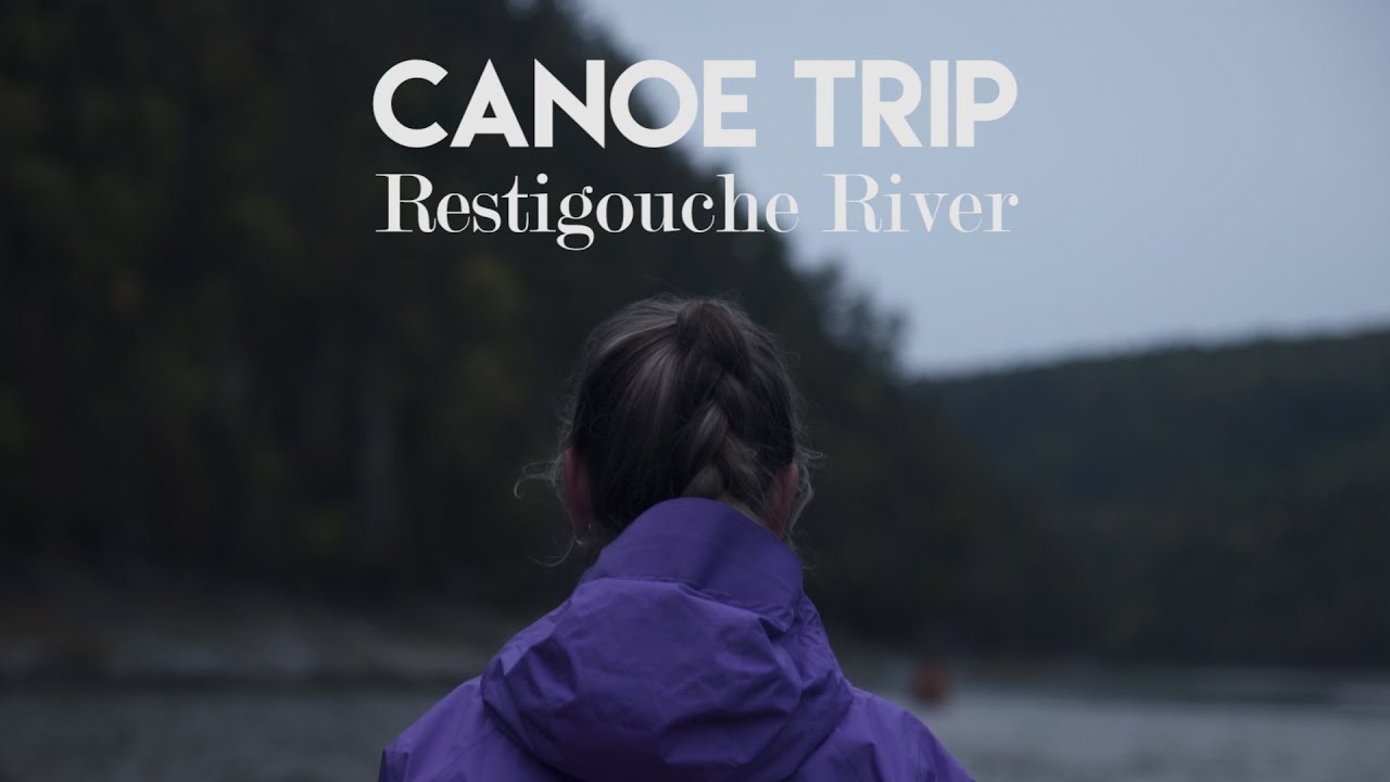 CANOE TRIP on the RESTIGOUCHE RIVER