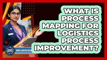 What Is Process Mapping For Logistics Process Improvement? - Smart Logistics Network