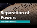 Separation of Powers | US Constitution | A Level Politics