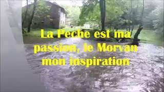 La Pêche est ma passion, le Morvan mon inspiration.