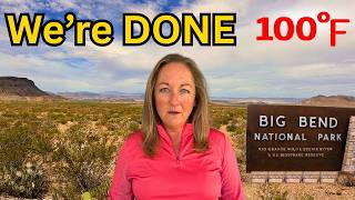 Temps Hit 100 - We Had to Leave Big Bend National Park