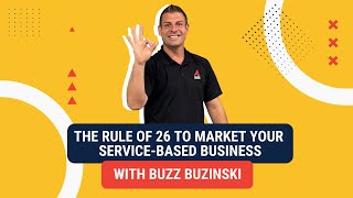 The Rule of 26 to Market Your Service-Based Business with Michael “Buzz” Buzinski