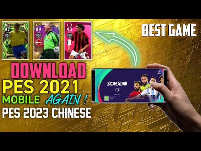 DOWNLOAD PES 2021 MOBILE AGAIN 🤩, PES 2023 CHINESE DOWNLOAD, BEST GAME, EASIEST PROCESS, 100%