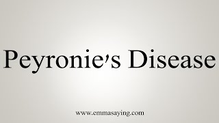 How To Say Peyronie's Disease