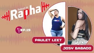 Josy Babado & Paulet Leet - Podcast Do Rapha
