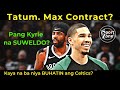 Pang Kyrie Irving na ba ang Level ni Jayson Tatum para PASAHURIN ng Celtics ng Max Salary?