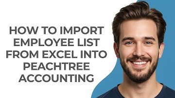 How to Import Employee List From Excel Into Peachtree Accounting - GUIDE!