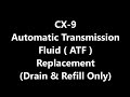 CX-9 AWD -  Automatic Transmission Fluid (ATF)  : How to drain and fill