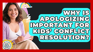 Why Is Apologizing Important For Kids