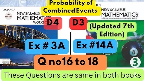 Same Questions in both books,Probability , D4,Ex#3A, D3(Updated Edition), Ex 14A,Q 16 to 18.