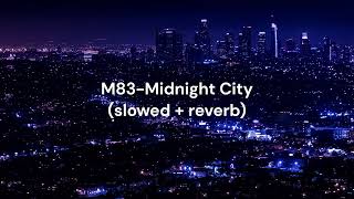 M83 - Midnight City  (slow + reverb)