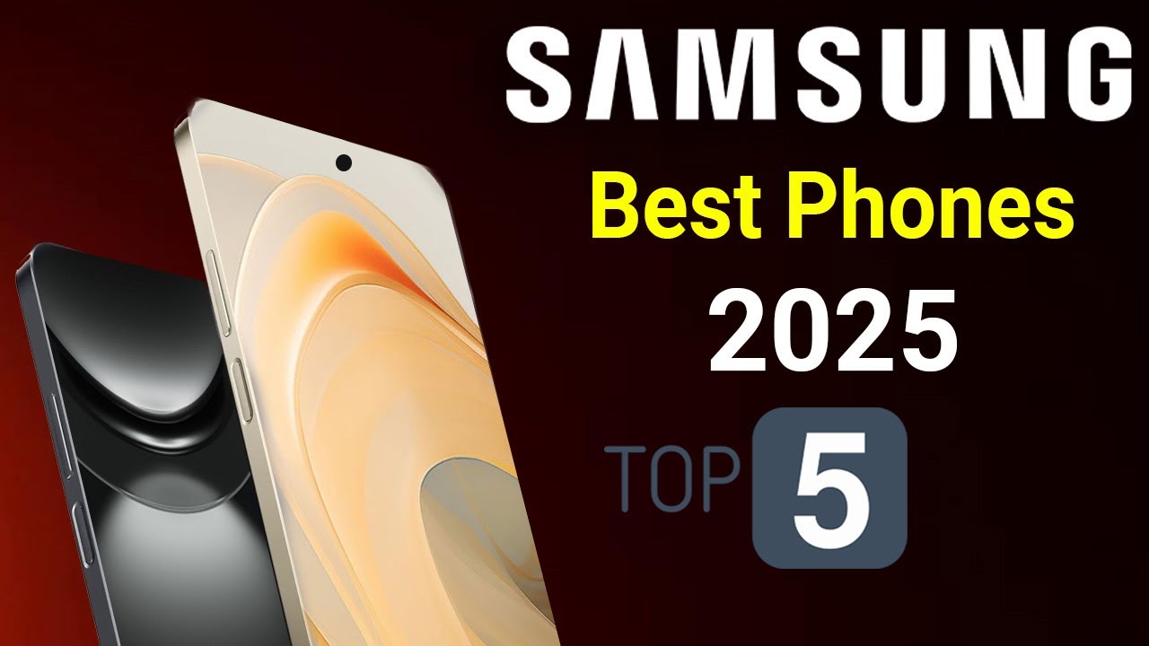 Samsung Top 5 Best Phones 2025 - YouTube