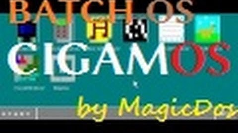 [BATCH OS] OS made in batch by MagicDos [Cigam OS]