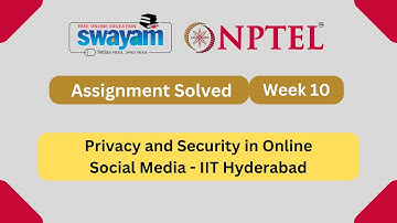 Privacy and Security in Online Social Media Week 10 || NPTEL ANSWERS 2024 #nptel #nptel2024 || NPTEL