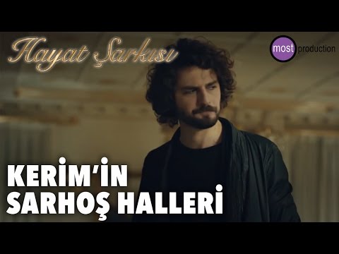 Hayat Şarkısı - Kerim'in Sarhoş Halleri