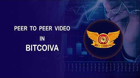 BITCOIVA EXCHANGE PEER TO PEER VIDEO