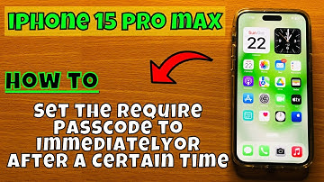 How to Set the Require Passcode to Immediately or After a Certain Time iPhone 15 Pro Max