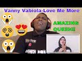 ** FIRST TIME HEARING** VANNY VABIOLA- Love Me More **REACTION*| Jamanese Style Reacts