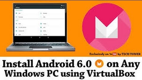 Install Android 6 0 Marshmallow on PC or Virtualbox