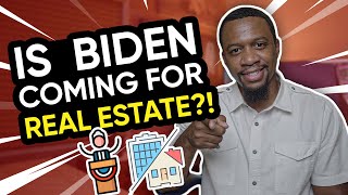 Is Joe Biden Coming For Real Estate?!